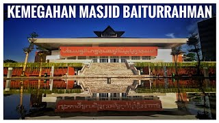 MASJID BAITURRAHMAN KINI SEMAKIN MEGAH 1