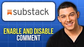How to Enable and Disable Comments on Substack Posts