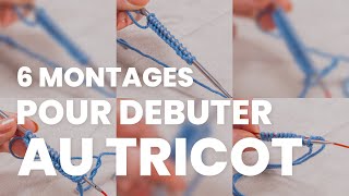 Comment monter les mailles : 6 techniques de montage tricot pour débutant