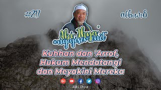 Abi Ihya' | Kuhhan \u0026 'Arrof, Hukum Mendatangi \u0026 Meyakini Mereka