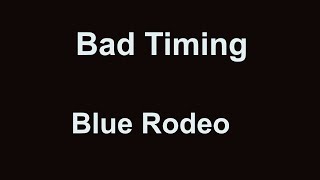 Bad Timing   Blue Rodeo with lyrics