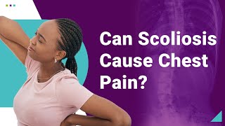 Can Scoliosis Cause Chest Pain?