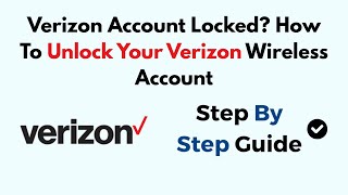 Verizon Account Locked? How To Unlock Your Verizon Wireless Account