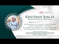 Khutbah Jum'at Masjid Ihsanul Barokah -  Al Ustadz H. Ilham Humaidi - 29 November 2024