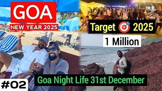 GOA Vlog : Part-02 | 31st December Goa Nightlife | 🎯 1 Million In 2025 😀✌