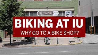 Biking at IU — Why Go to a Bike Shop?
