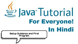 JAVA TUTORIAL - Setup Guidance And First Program In Java • In Hindi