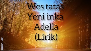 Wes tatas Yeni inka(lirik)adella