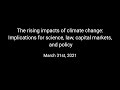 The rising impacts of climate change: Implications for science, law, capital markets, and policy