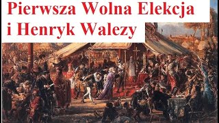 Pierwsza Wolna Elekcja i Henryk Walezy - historia