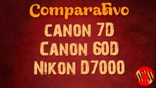 Comparativo - Canon 7D vs Canon 60D vs  Nikon D7000 (Português ptbr)