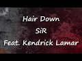 Hair Down - SiR ft. Kendrick Lamar (lyrics video)