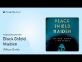 black shield maiden by willow smith · audiobook preview