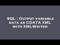 SQL : Output variable data as CDATA XML with XMLWriter
