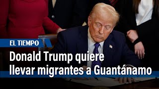 Donald Trump dice que usará la base Guantánamo para detener a migrantes en situación irregular