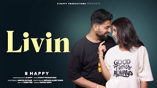 B HAPPY - LIVIN (Official Video)