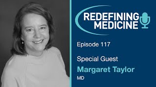 Redefining Medicine with special guest Dr Margaret Taylor