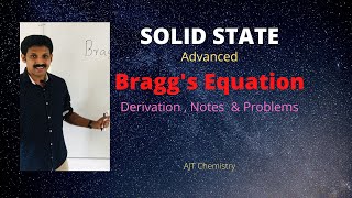 Bragg's Equation- Solid State ( Advanced)     Derivation , Notes & Problems   by AJT Chemistry