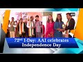 72nd i day aai celebrates independence day ani news