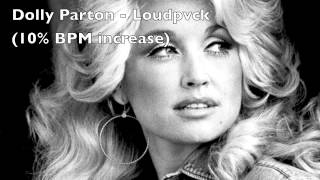 Dolly Parton - Loudpvck (10% BPM Increase)