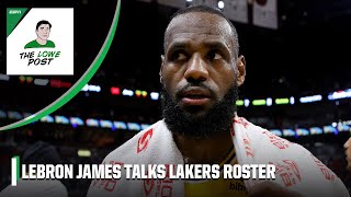 LeBron James' recent comments on the Lakers roster | The Lowe Post