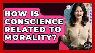How Is Conscience Related To Morality? - The Ethical Compass