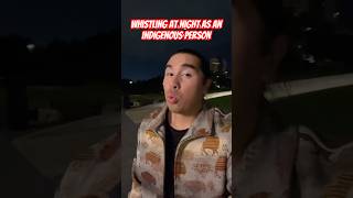 Whistling at night is bad in my culture, What about yours #culture #indigenous #nativeamerican