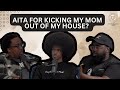 I Kicked My Mother Out Of My House | Am I The A**hole | (Episode 37)