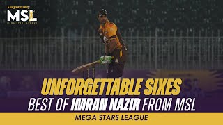 Unforgettable Sixes | Best of Imran Nazir in MSL | Mega Stars League 2022