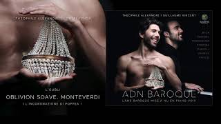 1. OBLIVION SOAVE, Monteverdi (L'Incoronazione di Poppea) I Théophile  ALEXANDRE, ADN BAROQUE