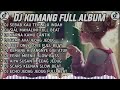 dj sebab kau terlalu indah breakbeat terbaru dj komang full album 2023