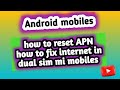 how to reset APN || how to fix internet in dual sim mi mobiles #resetapn