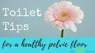 Toilet Tips for Pelvic Health | FemFusion Fitness