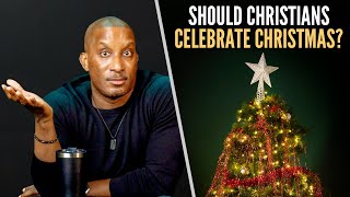 Should Christians Celebrate Christmas?