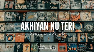 Akhiyan Nu Teri | Woh Pagal Si OST | Perfectly Slowed and Reverb | Mateenology
