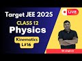 Kinematics L#16 | class 11 | target IIT JEE 2025 Join Yearlong Saarathi course @ just 999 Rs