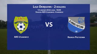 AKS Ujanowice vs Krokus Przyszowa  - 2022-08-13 Liga Okręgowa Limanowsko-Podhalańska 2022/23