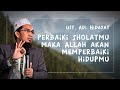 Perbaiki Sholatmu, Maka Allah Akan Perbaiki Hidupmu | Ust. Adi Hidayat | Ceramah Singkat.