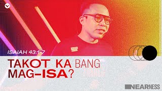 TAKOT KA BANG MAG-ISA? (Isaiah 43:1-7) | Nearness Week 2