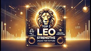 Unleash Your Inner Leo🦁: Top 3 Strengths Revealed!