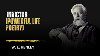 Invictus - W. E. Henley (Powerful Life Poetry) | REROUT |