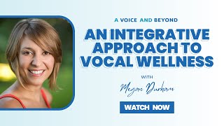 #111. An Integrative Approach to Vocal Wellness with Megan Durham