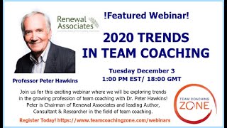 Team Coaching Zone: 2020 Trends in Team Coaching Webinar: Professor Peter Hawkins