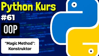 OOP: Constructor & Magic Methods - 061 - Python Course (German)