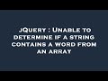 jQuery : Unable to determine if a string contains a word from an array