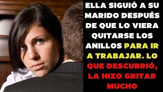 ELLA SIGUIÓ A SU MARIDO DESPUÉS DE QUE LO VIERA QUITARSE LOS ANILLOS PARA IR A TRABAJAR