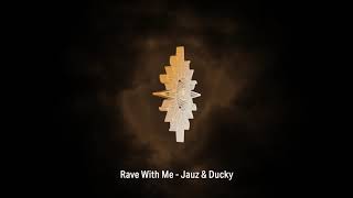 Jauz \u0026 Ducky - Rave With Me