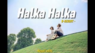 Halka Halka-- B-8EIGHT || nepali trending song