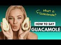 How to Pronounce GUACAMOLE | English Pronunciation