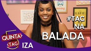 QUINTA TAG - Iza | TAG Na Balada